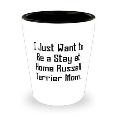 Imagem de Presentes fofos para cães Russell Terrier, I Just Want to Be a Stay at Home Russell Terrier Mom, copo de tiro de aniversário para cachorro Russell Terrier