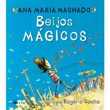 Imagem de Livro - Coleção Primeiras Histórias: Beijos Mágicos - Ana Maria Machado
