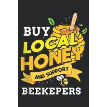 Imagem de Buy Local Honey Support Beekeepers Beekeeper Gift Meme: Lined Journal Notebook To Do Schedule, Medium 6x9 Inches, 110 Pages, Printed Cover