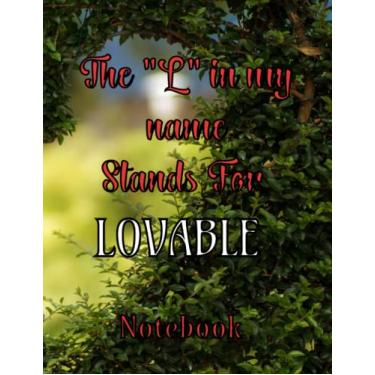 Imagem de The “L” In My Name Stands for Lovable: Notebook