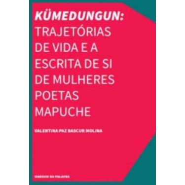 Imagem de Kümedungun: Trajetórias De Vida e a Escrita De Si De Mulheres Poetas M