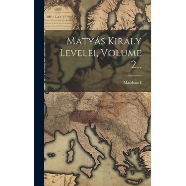 Imagem de Mátyás Király Levelei, Volume 2...