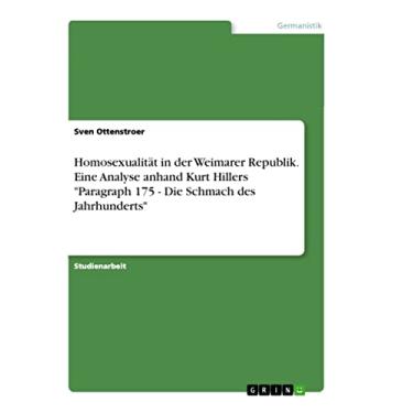 Imagem de Homosexualität in der Weimarer Republik. Eine Analyse anhand Kurt Hillers "Paragraph 175 - Die Schmach des Jahrhunderts"