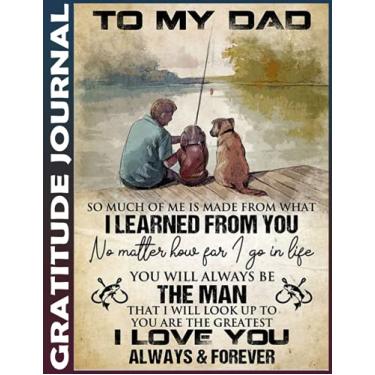 Imagem de Gratitude Journal: fishing to my dad Invest 3 minutes daily to develop mindfulness, thankfulness and positivity, Inspire a Happier, Healthier & More Grateful Mindset 110 Pages