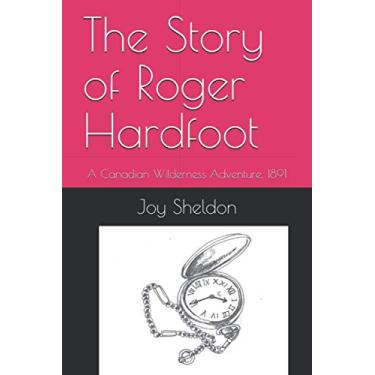 Imagem de The Story of Roger Hardfoot: A Canadian Wilderness Adventure, 1891