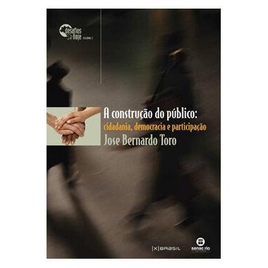 Imagem de Livro - A Construção do Público: Cidadania, Democracia e Participação - José Bernando Toro  
