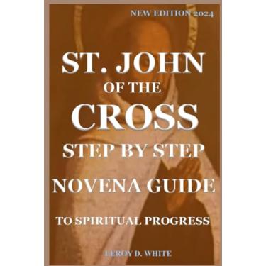 Imagem de St. John of the Cross Step by Step Novena Guide to Spiritual Progress: New Edition 2024