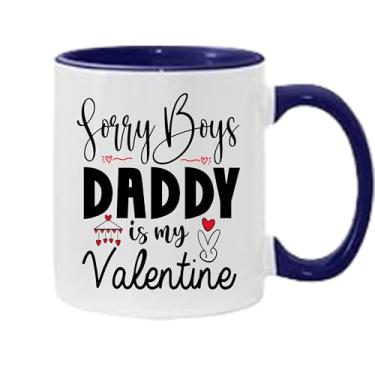 Imagem de SpreadPassion Caneca de café Sorry Boys Daddy Is My Valentine, presente para namorado e namorada, ideia de presente de dia dos namorados, presente para marido e esposa, ideia de presente de