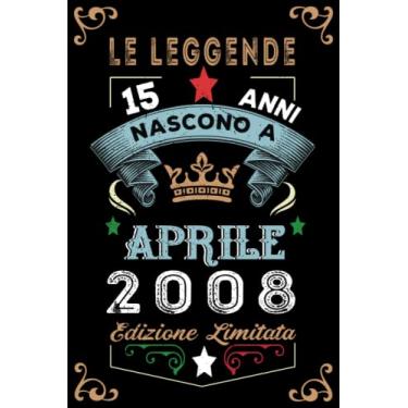 Imagem de Le leggende nascono a Aprile 2008: Taccuino - Diario| Regalo di compleanno Aprile 15 per uomini donne ragazze ragazzi Compleanno 2008 Personalizzato
