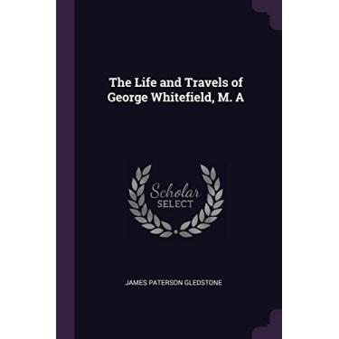 Imagem de The Life and Travels of George Whitefield, M. A