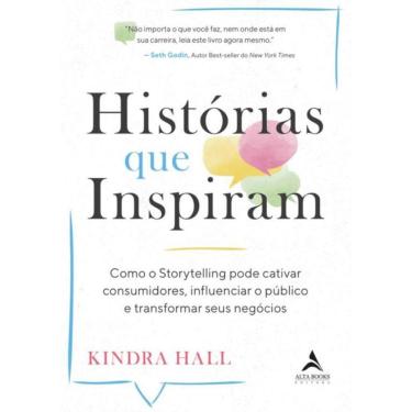 Imagem de Historias Que Inspiram - Como O Storytelling Pode Cativar Consumidores, Influenciar O Publico E Transformar Seus Negocios