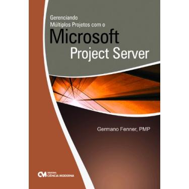 Imagem de Gerenciando Múltiplos Projetos com o Microsoft Project Server