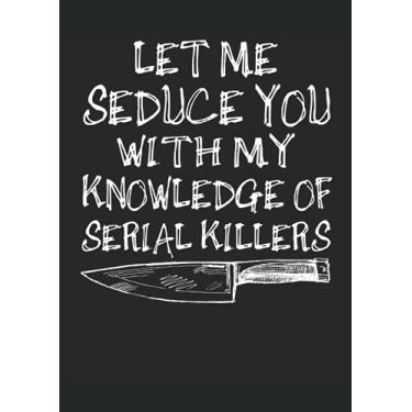 Imagem de Let me Seduce you with my knowledge about Serial Killers Creepy Goth: Notebook DIN A4 COLUMN 120 Pages - 8.27" x 11.69" ( 21 x 29.7cm)|Creepy Planner| Halloween Notebook| Pastel Goth Notebook