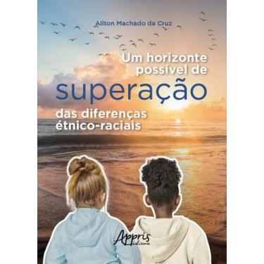 Imagem de Livro - Um Horizonte Possível de Superação das Diferenças Étnico-Racia