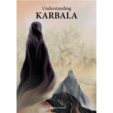 Imagem de Understanding Karbala by Siddiqa Juma