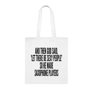 Imagem de And Then God Said Let There Be Sexy People So He Made Sacola de jogadores de saxofone divertida, bolsa de ombro, bolsas reutilizáveis, cesta de Natal de aniversário, ideia de presente, Branco