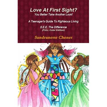 Imagem de Love At First Sight? You Better Take Another Look A Teenager's Guide To Righteous Living S.E.E. The Difference