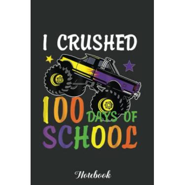 Imagem de I Crushed 100 Days Of School Monster Truck Teacher Kids Boy Notebook: Funny 100 Days Of School Gift Lined Notebook Confetti Writing Diary Planner Gift ... Children, Blank 110 Pages, 6x9 inches