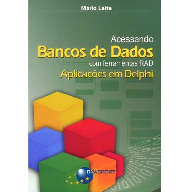 Imagem de Livro - Acessando Bancos de Dados com Ferramentas RAD: Aplicações em Delphi - Mario Leite