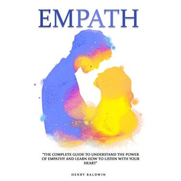 Imagem de Empath: The complete guide to understand the power of empathy and learn how to listen with your heart