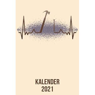 Imagem de Kalender 2021: DIN A5 Kalender von 01/2021-12/2021 1 Tag = 1 Seite mit großem Tageskalender und großartiger Übersicht. Monatsübersicht, ... / Handwerker Hammer heartbeat herzschlag