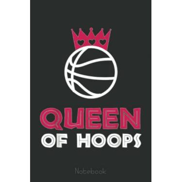 Imagem de Girls Basketball Queen Hoops Player Coach Fan Gift Idea Notebook: A blank lined basketball notebook 6x9 in 110 Pages that makes a fun basketball gift ... women's basketball, team basketball gifts