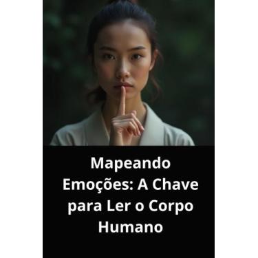 Imagem de Livro mapeando emoções a chave para ler o corpo humano - DUKE EDITORA