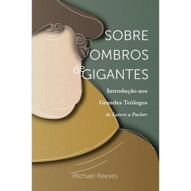 Imagem de Livro Sobre Ombros De Gigantes - Michael Reeves - Editora Monergismo