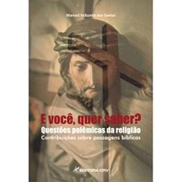 Imagem de E você, quer saber? Questões polêmicas da religião contribuições sobre passagens bíblicas