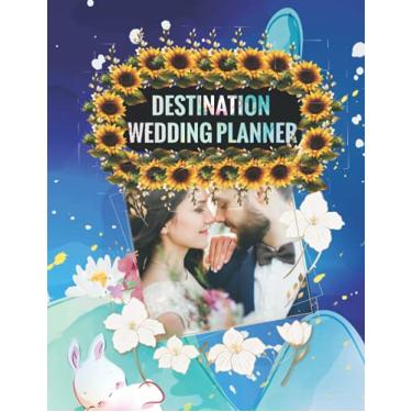 Imagem de Destination Wedding Planner: Simple Sunflowers Wedding Planner and Organizer with Wedding Checklist, Budget, Timeline, Guest List, To Do List Notes and Ideas | Lovely Engagement Gifts Book for brides