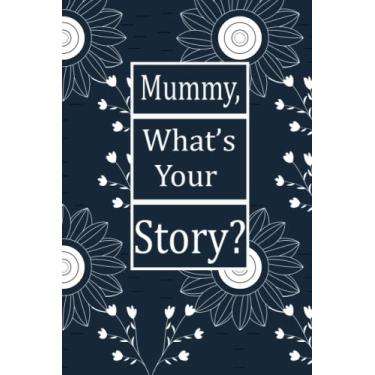 Imagem de Mummy, what's your story ?: This is a great fill in journal for family and friends