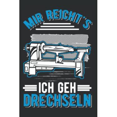Imagem de Drechselmaschine Notizbuch: Mir Reicht's Ich Geh Drechseln Drechsler / 6X9 Zoll / 120 Karierte Seiten Seiten