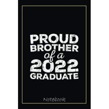 Imagem de Proud Brother Of A 2022 Graduate Notebook Class Graduation Notebook: Graduation Gift Diary For Notes, Congratulations, Graduate Journal, Gold Graduate ... Journal, 6x9 college ruled notebook
