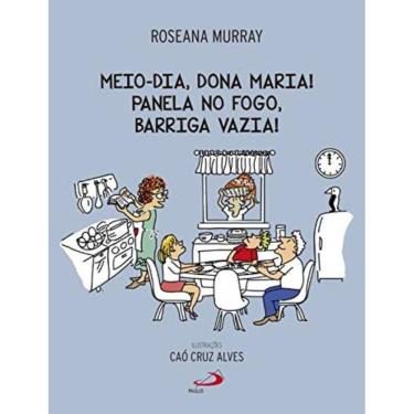 Imagem de Meio-Dia, Dona Maria! Panela No Fogo, Barriga Vazi