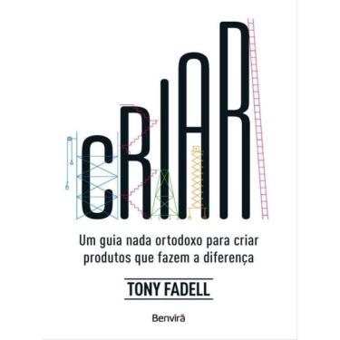 Imagem de Criar: Um Guia Nada Ortodoxo Para Criar Produtos Que Fazem A Diferença - 1ª Edição 2023