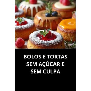 Imagem de Livro Bolos e Tortas Sem Açúcar e Sem Culpa - Duke Editora