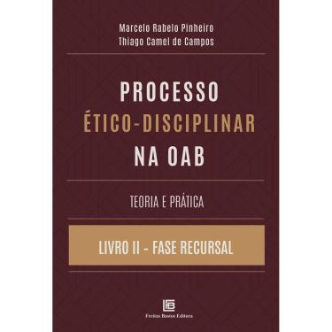 Imagem de Processo Ético-Disciplinar na OAB - Teoria e Prática - Livro II - Fase Recursal - 01Ed/24