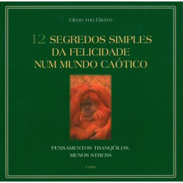 Imagem de Livro - 12 Segredos Simples da Felicidade num Mundo Caótico