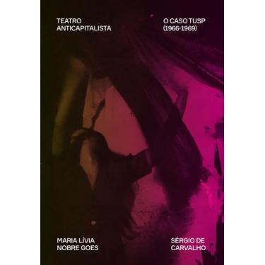Imagem de Livro - Teatro anticapitalista: o caso TUSP (19661969)