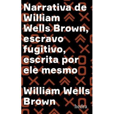 Imagem de Narrativa De William Wells Brown, Escravo Fugitivo - HEDRA, Sortido