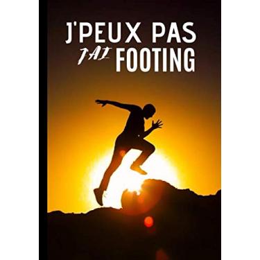 Imagem de J'peux pas j'ai footing: Carnet de notes pour coureur et amateur de footing - passionné de course à pieds - jogging passion | 100 pages au format 7*10 pouces