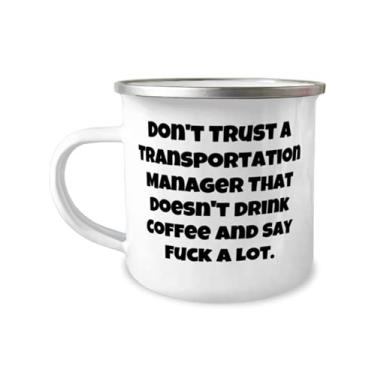 Imagem de Don't Trust a Transportation Manager That Doesn't Drink. Caneca de campista de 355 ml, presente de gerente de transporte da Boss, engraçada para amigos