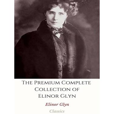 Imagem de The Premium Complete Collection of Elinor Glyn (English Edition)