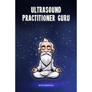 Imagem de Ultrasound Practitioner Guru Notebook: Customized 100 Page Lined Notepad Journal Gift For A Busy Ultrasound Practitioner : Much Better Than A Throw Away Greeting Or Birthday Card.
