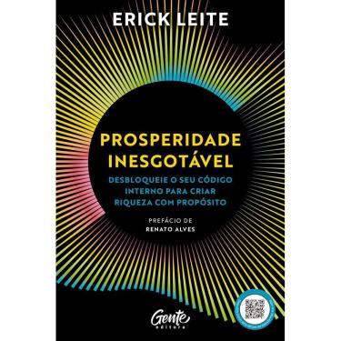 Imagem de Livro - Prosperidade Inesgotável: Desbloqueie o seu código interno para criar riqueza com propósito, por Erick Leite - Editora Gente