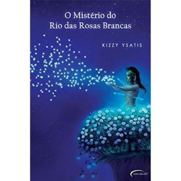 Imagem de O Mistério do Rio das Rosas Brancas paperback Ysatis, Kizzy - Novo Sec