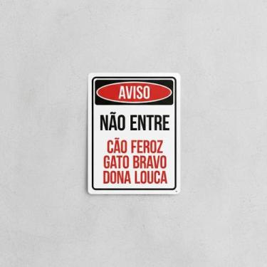 Imagem de Placa Acm Não Entre Cão Feroz Gato Bravo Dona Louca 18X23 - Sinalizo
