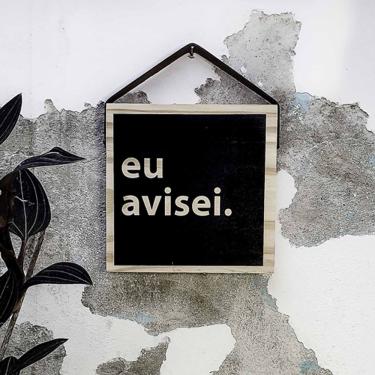 Imagem de Quadro Decorativo Frase Irônica Eu Avisei Tpc Quadrado 19x19x2CM em Madeira com Alça de...