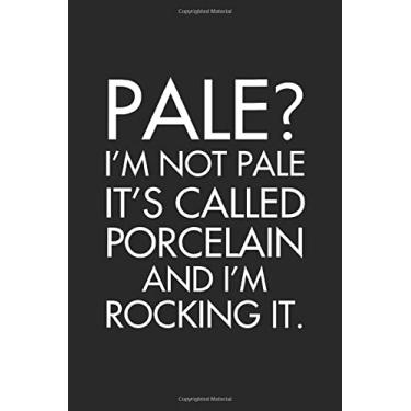 Imagem de Pale? I’m Not Pale It’s Called Porcelain and I’m Rocking It: Pale Skin Blank Sketchbook Paper, Pale Skin Notebook, Pale Skin Sketch Book, Pale Skin ... Sketchbook Frame Drawing Blank Paper Pages