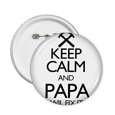 Imagem de Keep Calm and Papa Wil Fix It Broche de Citação Emblema de Botão Decoração 5 peças